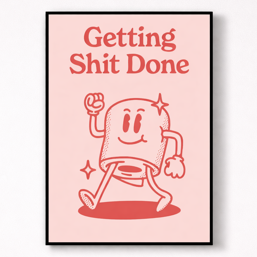 Framed poster with a cartoon character and text 'Getting Shit Done' on a pink background