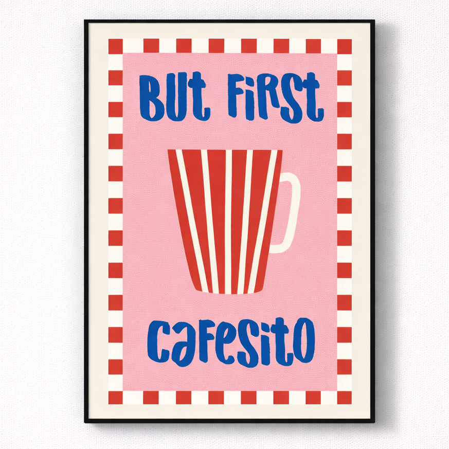 Framed poster with a red and white striped coffee cup and text 'But First Cafesito' on a pink background.