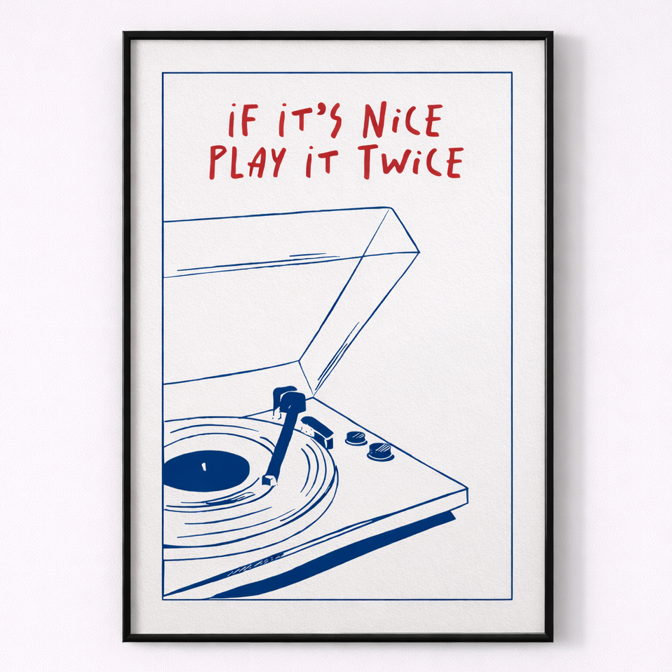 Framed poster with a record player illustration and text 'If it's nice play it twice' on a white background.