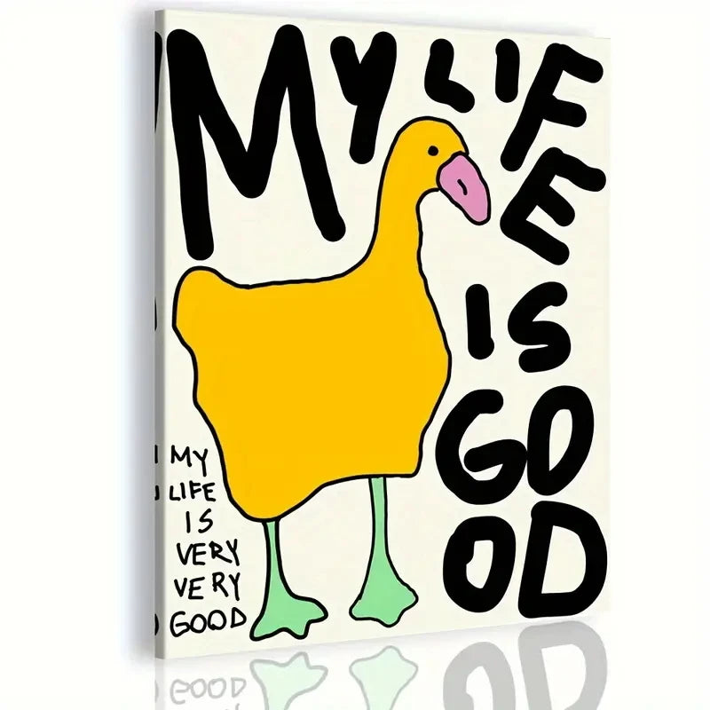 Canvas print with a cartoon duck and text 'My life is good' on a white background