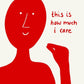 Red silhouette of a person with text 'this is how much i care' on a white background