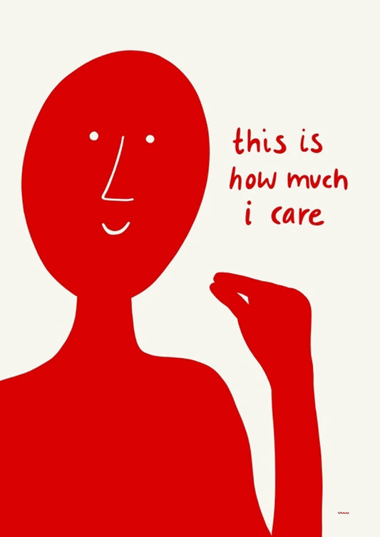 Red silhouette of a person with text 'this is how much i care' on a white background