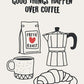 Illustration of coffee mug, bag of coffee beans, Moka pot, and croissant with 'Good Things Happen Over Coffee' text on a light background.