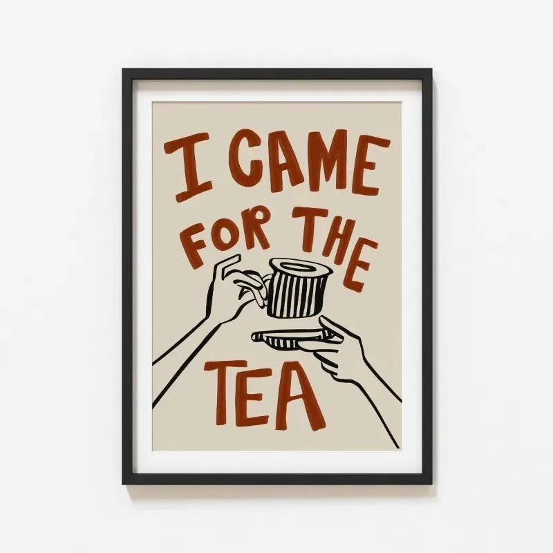 Framed print with 'I came for the tea' text and a cup illustration on a beige background.