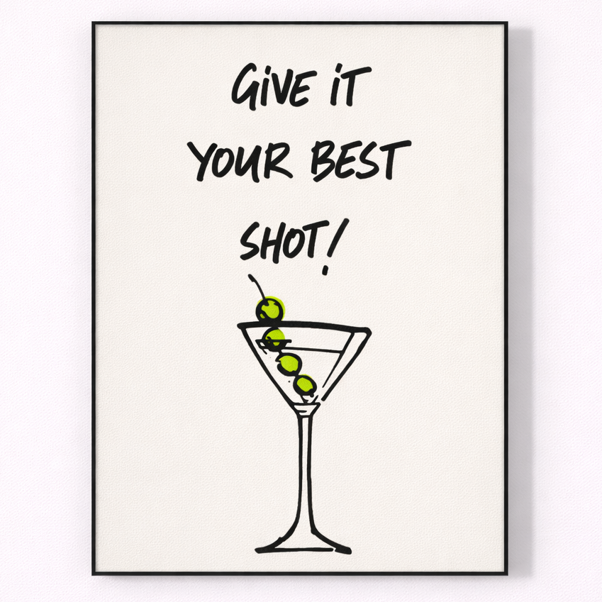 Motivational poster with a cocktail illustration and text 'Give it your best shot!' on a white background.