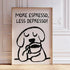 Framed artwork with a dog drinking coffee and text &